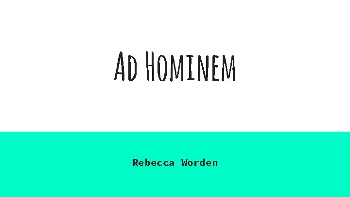 Ad Hominem Rebecca Worden 