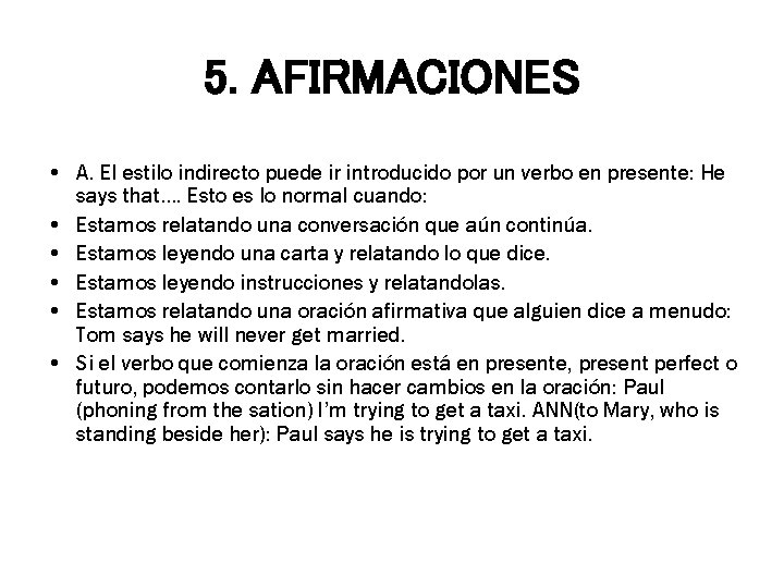 5. AFIRMACIONES • A. El estilo indirecto puede ir introducido por un verbo en