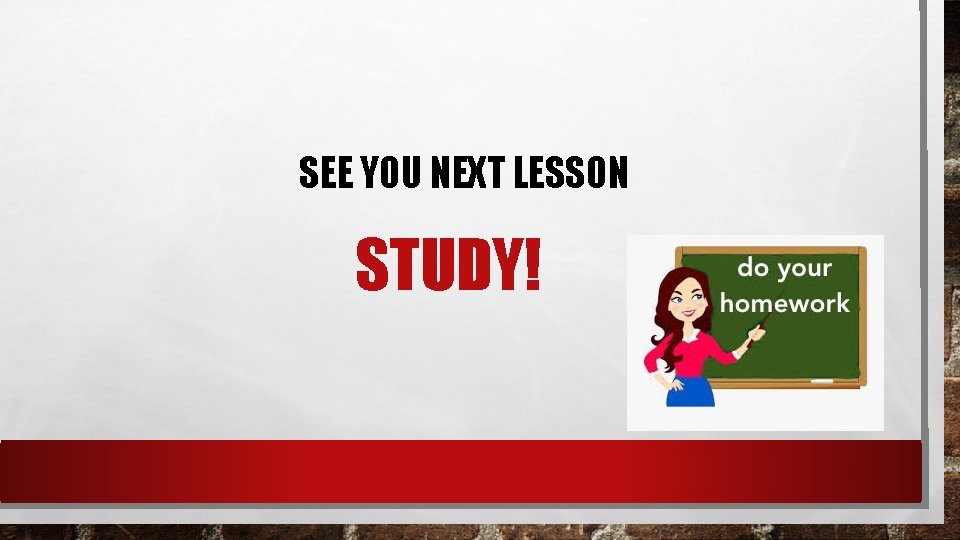 SEE YOU NEXT LESSON STUDY! SEE YOU NEXT LESSON STUDY!