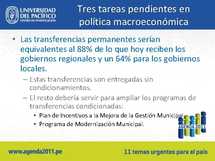 Tres tareas pendientes en política macroeconómica • Las transferencias permanentes serían equivalentes al 88%