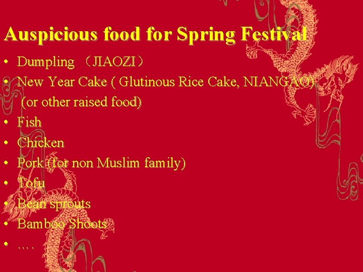 Auspicious food for Spring Festival • Dumpling （JIAOZI） • New Year Cake ( Glutinous