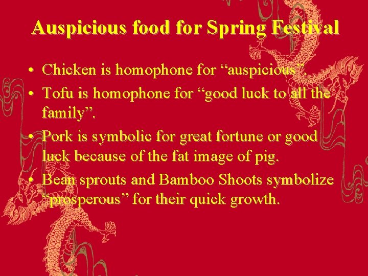 Auspicious food for Spring Festival • Chicken is homophone for “auspicious”. • Tofu is