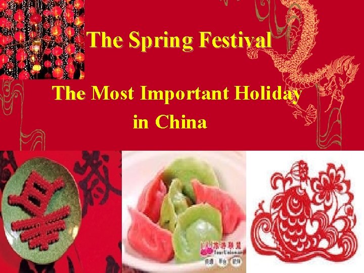 The Spring Festival The Most Important Holiday in China 