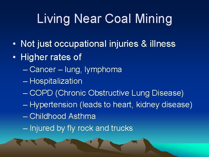Living Near Coal Mining • Not just occupational injuries & illness • Higher rates Living Near Coal Mining • Not just occupational injuries & illness • Higher rates