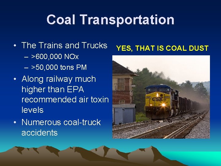 Coal Transportation • The Trains and Trucks – >600, 000 NOx – >50, 000 Coal Transportation • The Trains and Trucks – >600, 000 NOx – >50, 000