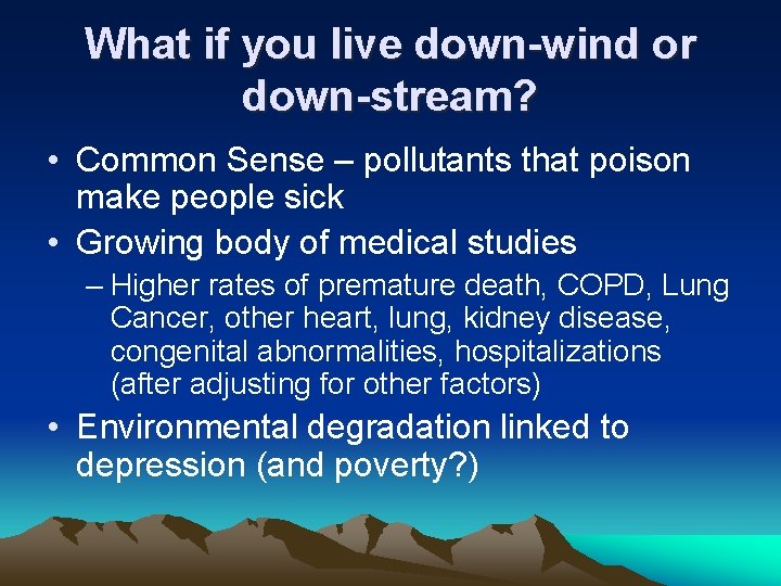 What if you live down-wind or down-stream? • Common Sense – pollutants that poison What if you live down-wind or down-stream? • Common Sense – pollutants that poison