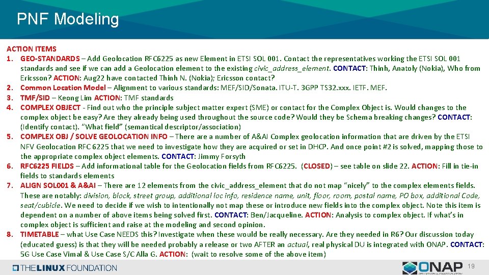 PNF Modeling ACTION ITEMS 1. GEO-STANDARDS – Add Geolocation RFC 6225 as new Element