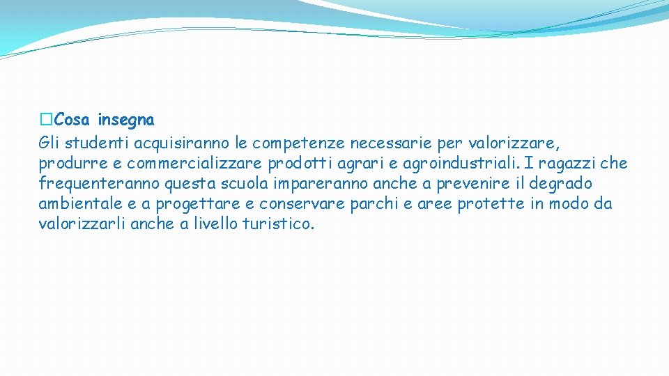 �Cosa insegna Gli studenti acquisiranno le competenze necessarie per valorizzare, produrre e commercializzare prodotti