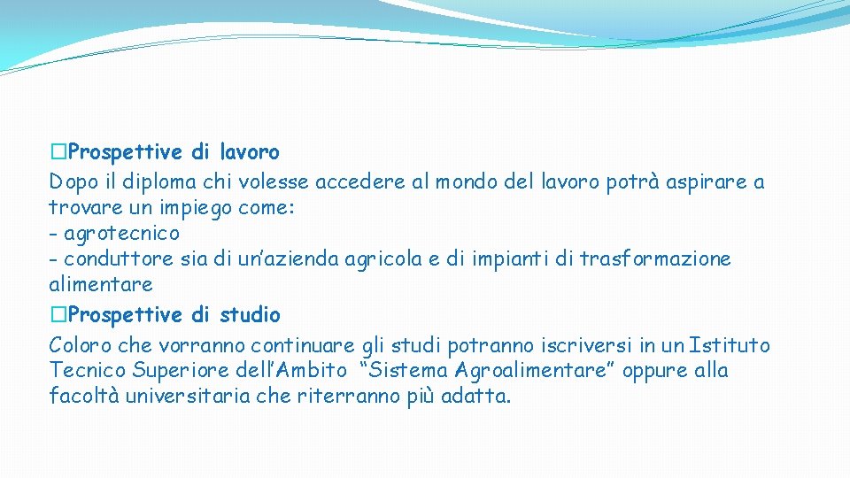 �Prospettive di lavoro Dopo il diploma chi volesse accedere al mondo del lavoro potrà