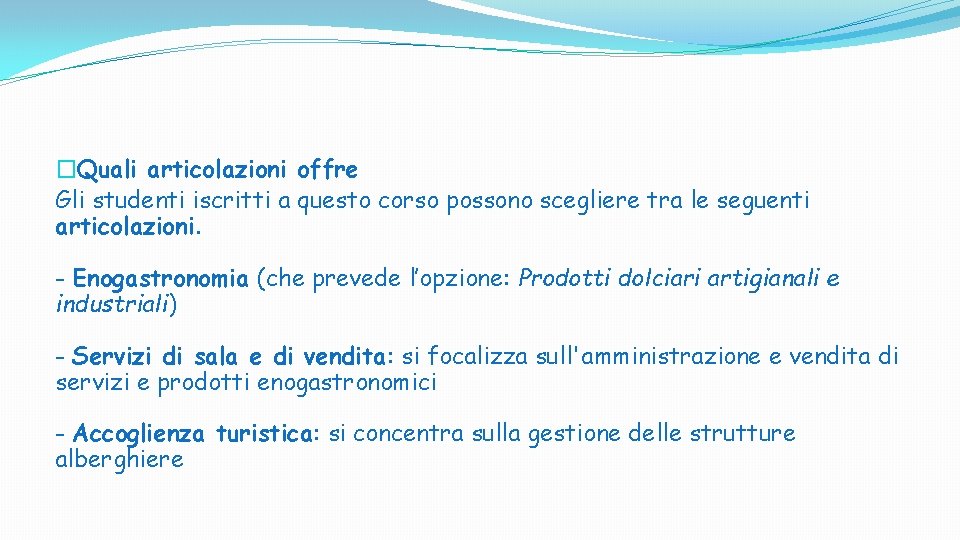 �Quali articolazioni offre Gli studenti iscritti a questo corso possono scegliere tra le seguenti