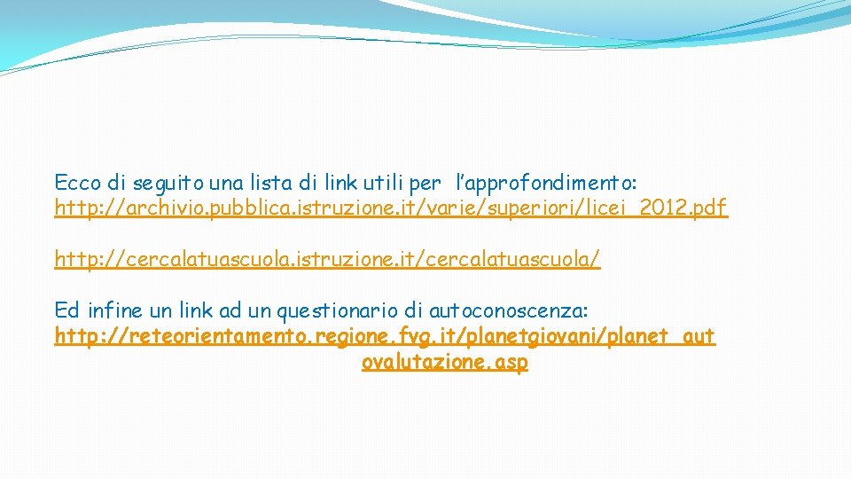 Ecco di seguito una lista di link utili per l’approfondimento: http: //archivio. pubblica. istruzione.