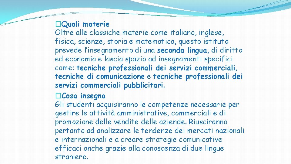 �Quali materie Oltre alle classiche materie come italiano, inglese, fisica, scienze, storia e matematica,