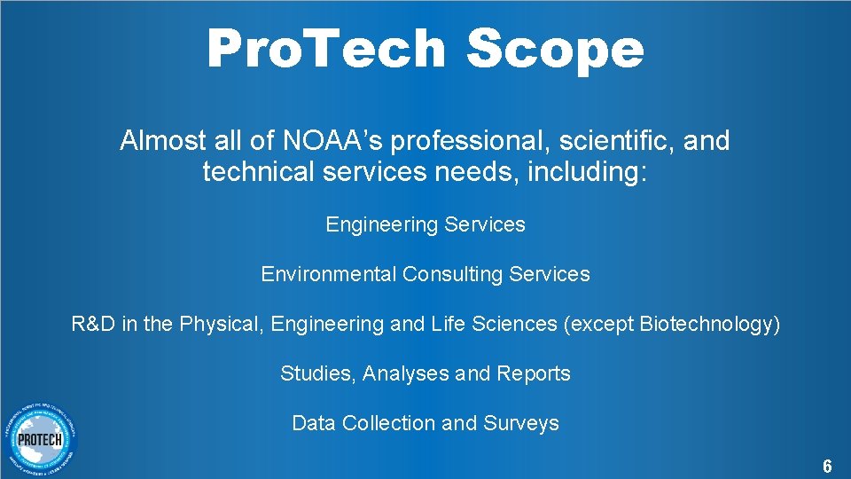 Pro. Tech Scope Almost all of NOAA’s professional, scientific, and technical services needs, including: