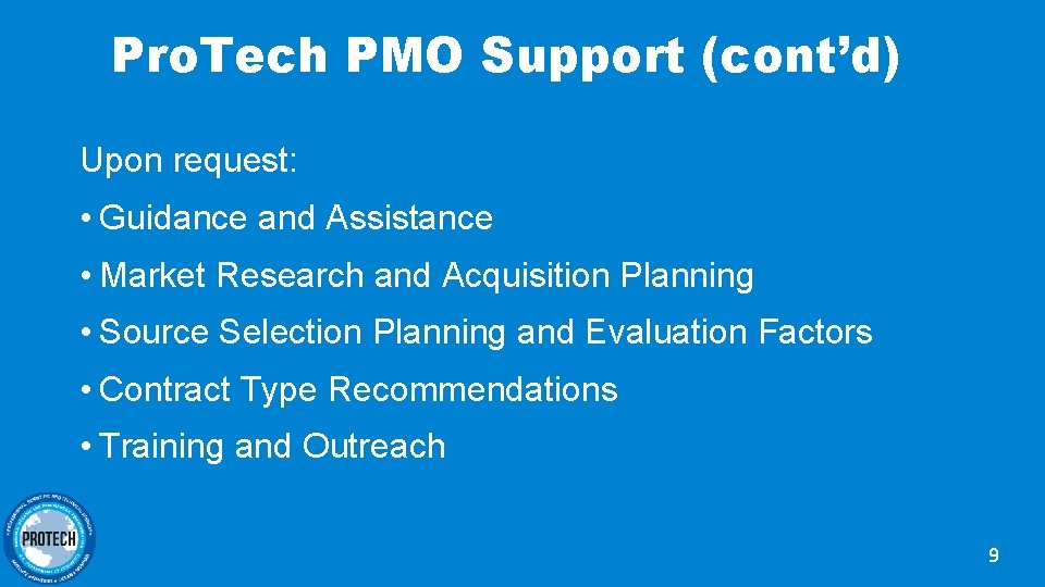 Pro. Tech PMO Support (cont’d) Upon request: • Guidance and Assistance • Market Research