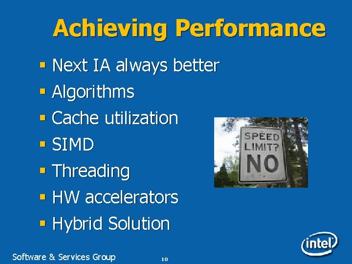 Achieving Performance § Next IA always better § Algorithms § Cache utilization § SIMD