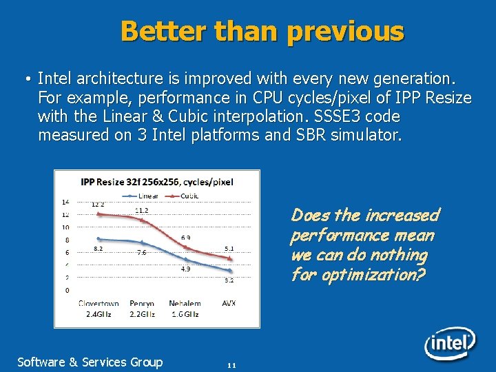 Better than previous • Intel architecture is improved with every new generation. For example,