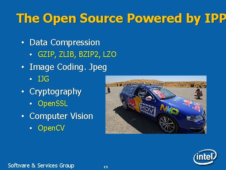 The Open Source Powered by IPP • Data Compression • GZIP, ZLIB, BZIP 2,