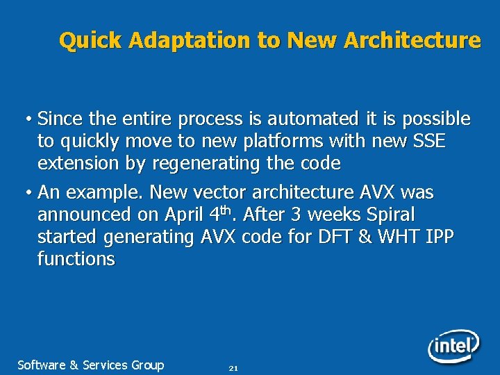 Quick Adaptation to New Architecture • Since the entire process is automated it is