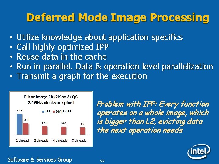 Deferred Mode Image Processing • • • Utilize knowledge about application specifics Call highly