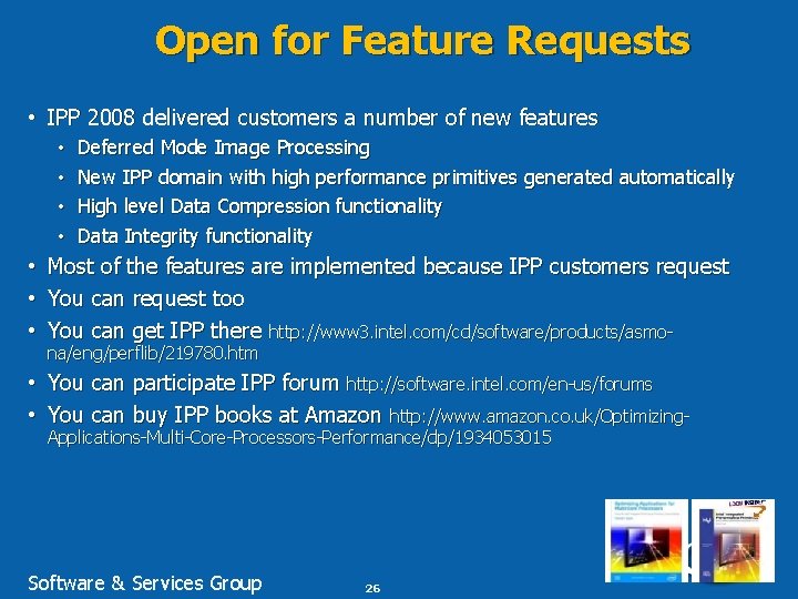 Open for Feature Requests • IPP 2008 delivered customers a number of new features