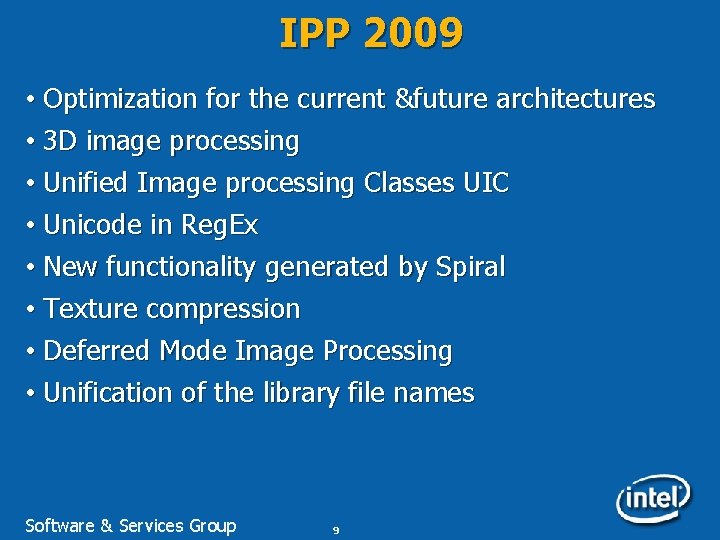 IPP 2009 • Optimization for the current &future architectures • 3 D image processing