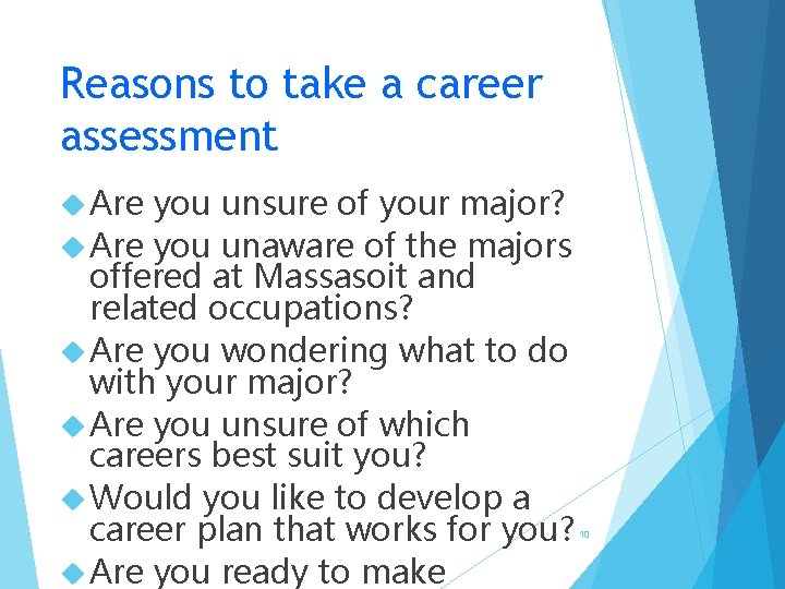 Reasons to take a career assessment Are you unsure of your major? Are you