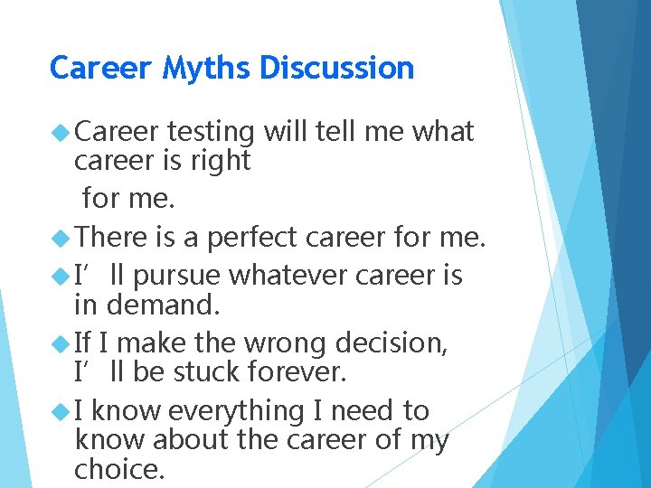 Career Myths Discussion Career testing will tell me what career is right for me.