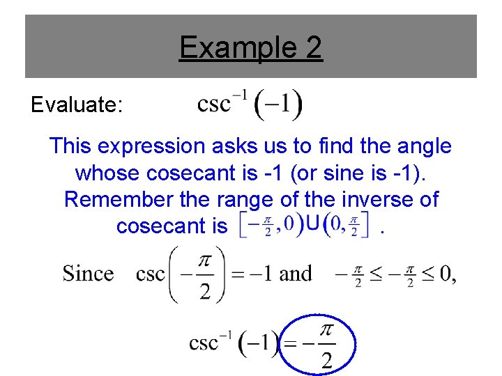 Example 2 Evaluate: This expression asks us to find the angle whose cosecant is