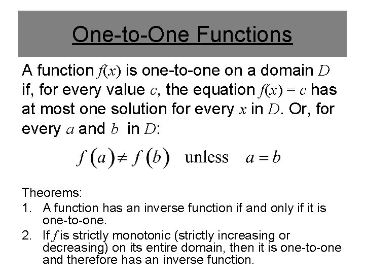 One-to-One Functions A function f(x) is one-to-one on a domain D if, for every