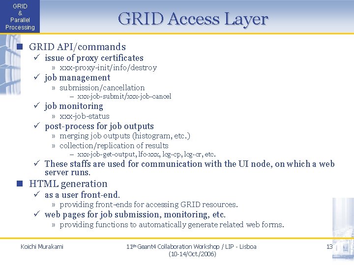 GRID & Parallel Processing GRID Access Layer n GRID API/commands ü issue of proxy
