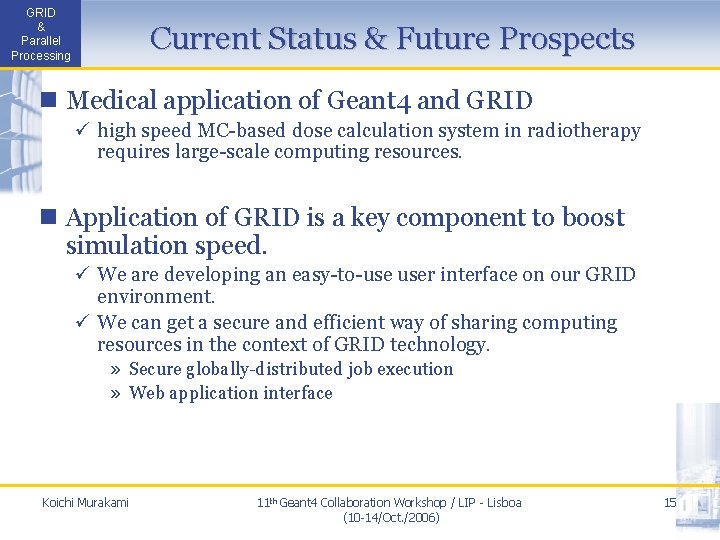 GRID & Parallel Processing Current Status & Future Prospects n Medical application of Geant