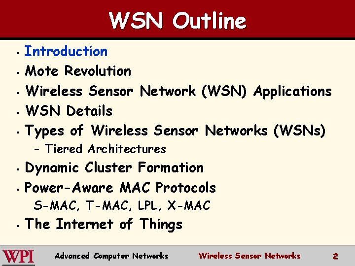 WSN Outline § § § Introduction Mote Revolution Wireless Sensor Network (WSN) Applications WSN