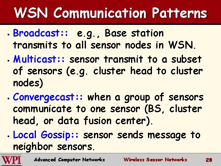 WSN Communication Patterns Broadcast: : e. g. , Base station transmits to all sensor