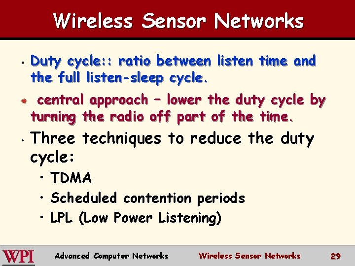 Wireless Sensor Networks § Duty cycle: : ratio between listen time and the full