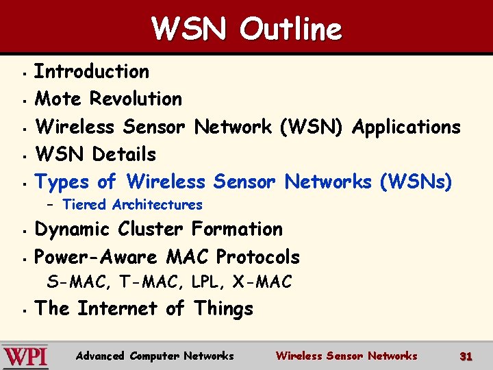 WSN Outline § § § Introduction Mote Revolution Wireless Sensor Network (WSN) Applications WSN
