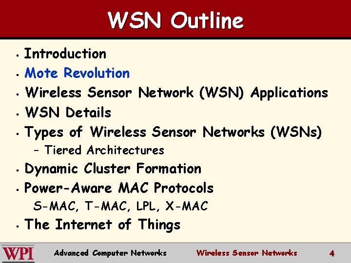 WSN Outline § § § Introduction Mote Revolution Wireless Sensor Network (WSN) Applications WSN