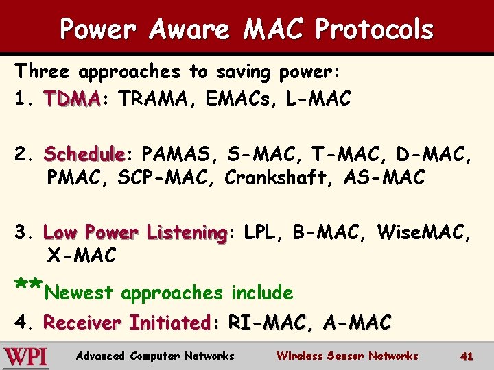 Power Aware MAC Protocols Three approaches to saving power: 1. TDMA: TRAMA, EMACs, L-MAC