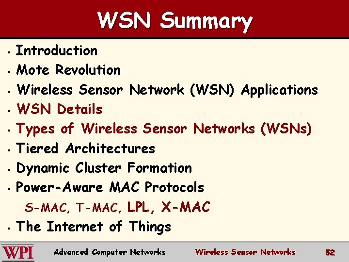 WSN Summary § § § § § Introduction Mote Revolution Wireless Sensor Network (WSN)