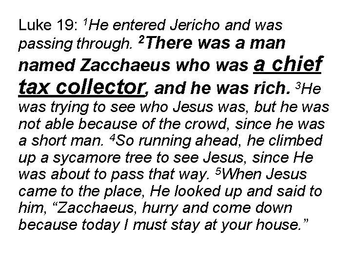 Luke 19: 1 He entered Jericho and was passing through. 2 There was a