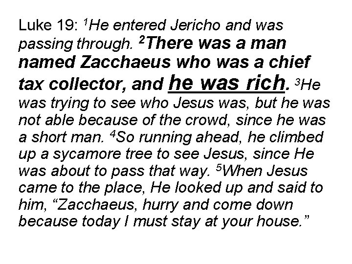 Luke 19: 1 He entered Jericho and was passing through. 2 There was a