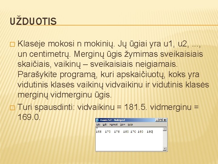 UŽDUOTIS Klasėje mokosi n mokinių. Jų ūgiai yra u 1, u 2, . .