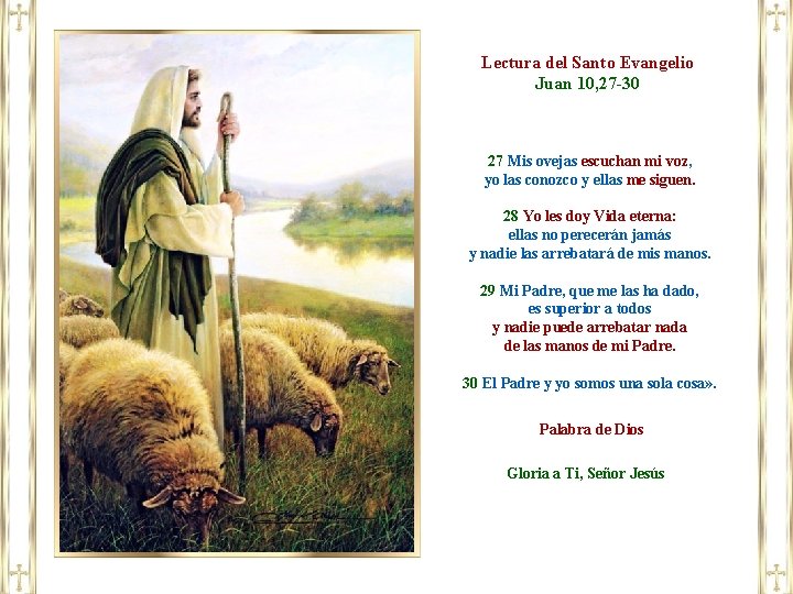 Lectura del Santo Evangelio Juan 10, 27 -30 27 Mis ovejas escuchan mi voz,