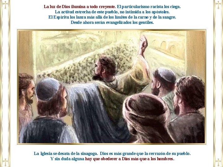 La luz de Dios ilumina a todo creyente. El particularismo racista los ciega. La