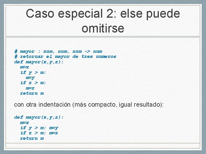 Caso especial 2: else puede omitirse # mayor : num, num -> num #