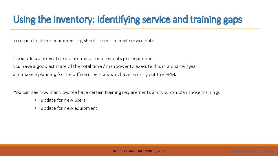 Using the Inventory: Identifying service and training gaps You can check the equipment log