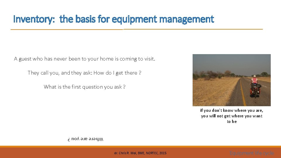 Inventory: the basis for equipment management A guest who has never been to your