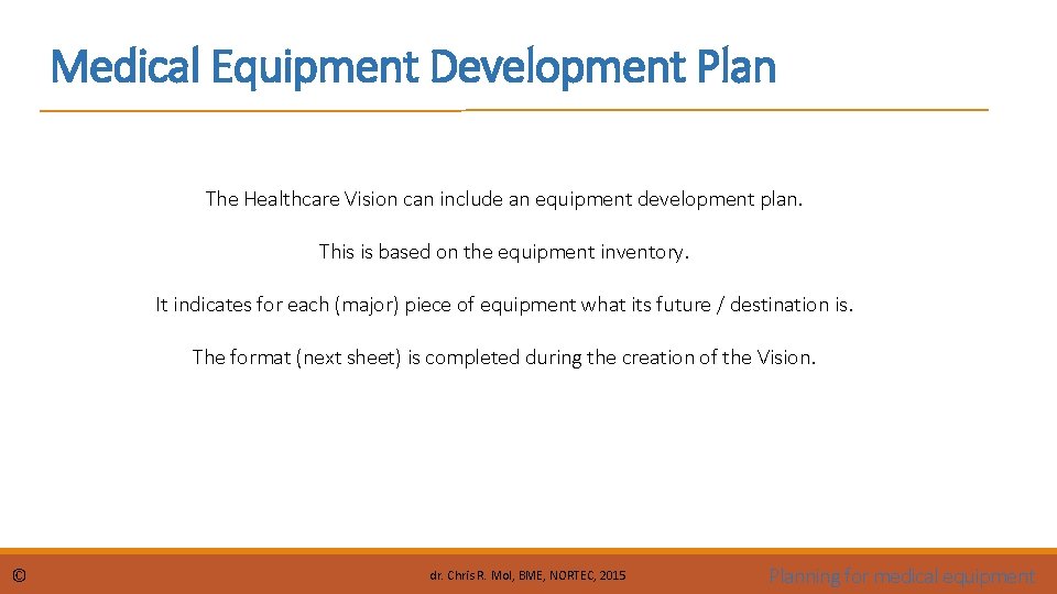 Medical Equipment Development Plan The Healthcare Vision can include an equipment development plan. This