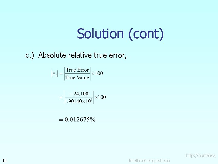 Solution (cont) c. ) Absolute relative true error, 14 lmethods. eng. usf. edu http: Solution (cont) c. ) Absolute relative true error, 14 lmethods. eng. usf. edu http: