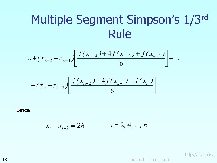 Multiple Segment Simpson’s 1/3 rd Rule Since 18 lmethods. eng. usf. edu http: //numerica