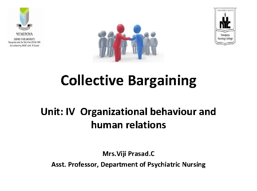 Collective Bargaining Unit: IV Organizational behaviour and human relations Mrs. Viji Prasad. C Asst.